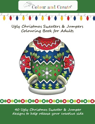 Beispielbild fr Colour and Create: Ugly Christmas Sweaters & Jumpers Coloring Book for Adults: 40 Ugly Christmas Sweater & Jumper designs to help release your creative side. zum Verkauf von Revaluation Books