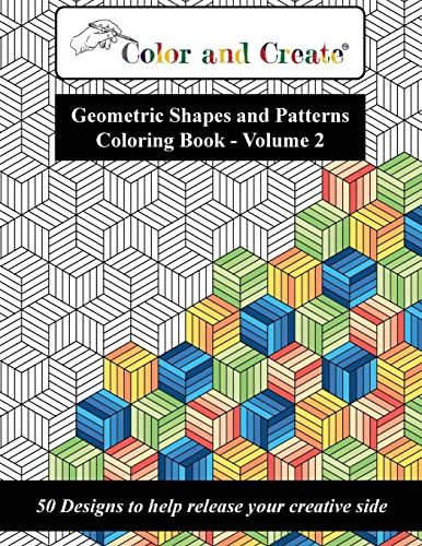 Beispielbild fr Color and Create - Geometric Shapes and Patterns Coloring Book, Vol.2: 50 Designs to help release your creative side zum Verkauf von Idaho Youth Ranch Books