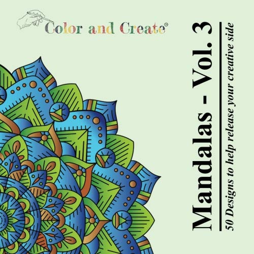 Beispielbild fr Color and Create: Mandalas - Volume 3 (Adult Coloring Book): 50 Mandalas to bring out your creative side zum Verkauf von Revaluation Books