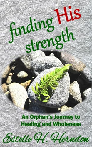 Beispielbild fr Finding His Strength: An Orphans Journey to Healing and Wholeness zum Verkauf von Goodbookscafe