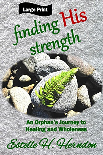 Beispielbild fr Finding His Strength: An Orphan's Journey to Healing and Wholeness zum Verkauf von Better World Books