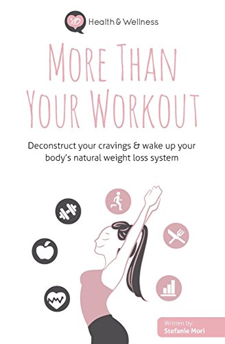 Stock image for More Than Your Workout: Deconstruct your cravings & wake up your body's natural weight loss system for sale by Lucky's Textbooks