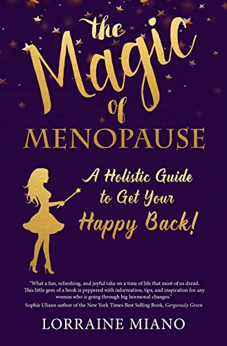 Stock image for The Magic of Menopause: A Holistic Guide to Get Your Happy Back! for sale by SecondSale