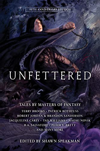 Beispielbild fr Unfettered: Tales by Masters of Fantasy (Unfettered, 1) [Paperback] Abraham, Daniel; Bosworth, Jennifer; Brett, Peter V.; Brooks, Terry; Carey, Jacqueline; Charlton, Blake; Durham, David Anthony; Gro zum Verkauf von Lakeside Books