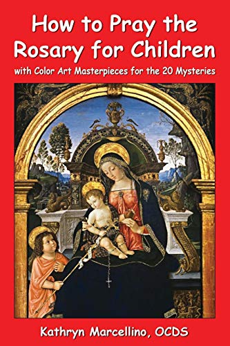 Stock image for How to Pray the Rosary for Children: with Color Art for the 20 Mysteries for sale by Wonder Book
