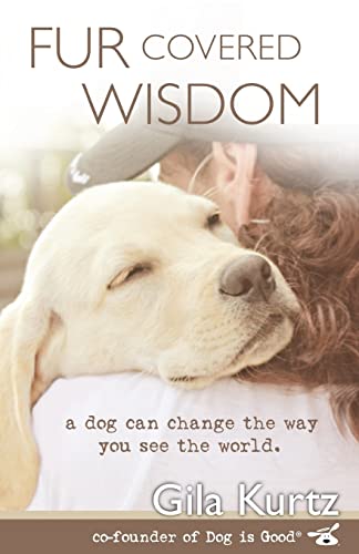 Stock image for Fur Covered Wisdom: A Dog Can Change the Way You See the World for sale by Gulf Coast Books