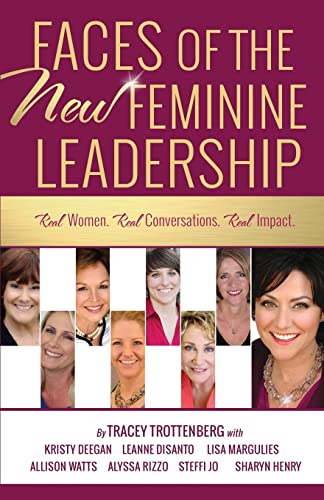 9781944177256: Faces of the New Feminine Leadership: Real Women. Real Conversations. Real Impact.