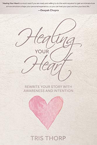 Stock image for Healing Your Heart: Rewrite Your Story with Awareness and Intention for sale by ThriftBooks-Dallas
