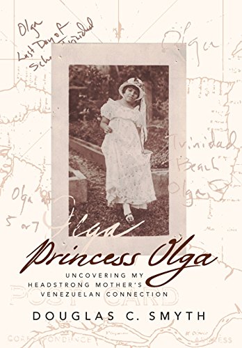 9781944190088: Princess Olga: Uncovering My Headstrong Mother's Venezuelan Connection