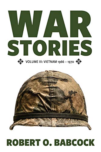 Stock image for War Stories Volume III: Vietnam 1966 - 1970 for sale by Book Deals