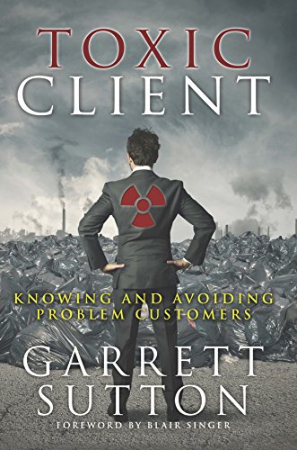 Stock image for Toxic Client : Knowing and Avoiding Problem Customers for sale by Better World Books: West