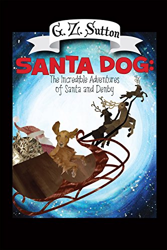Imagen de archivo de Santa Dog The Incredible Adventures of Santa and Denby a la venta por PBShop.store US