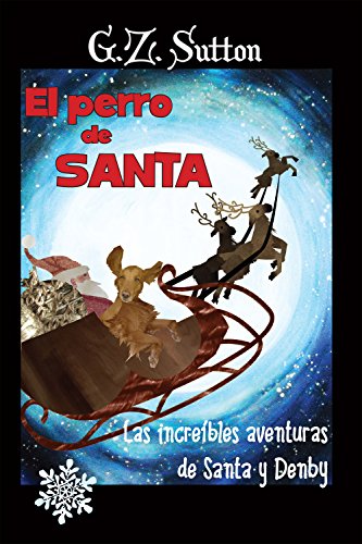 Imagen de archivo de El Perro de Santa Las Increibles aventuras de Santa y Denby a la venta por PBShop.store US