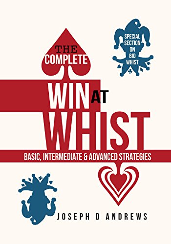 Beispielbild fr The Complete Win at Whist : Basic, Intermediate and Advanced Strategies zum Verkauf von Better World Books