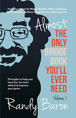 9781944201159: Almost the Only Bridge Book You'll Ever Need: Principles to Help You Have Fun, Be More Ethical & Improve Your Game.