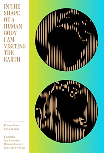 9781944211073: In the Shape of a Human Body I Am Visiting the Earth: Poems from Far and Wide