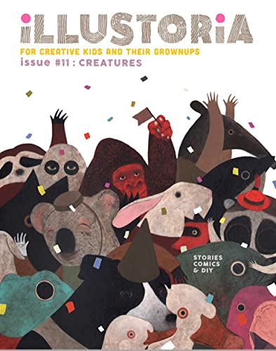 Stock image for Illustoria: For Creative Kids and Their Grownups: Issue #11: Creatures: Stories, Comics, DIY (Illustoria Magazine, 11) for sale by ZBK Books