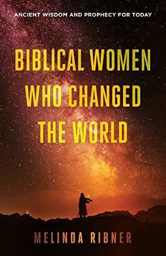 9781944212421: Biblical Women Who Changed the World: Ancient Wisdom and Prophecy for Today