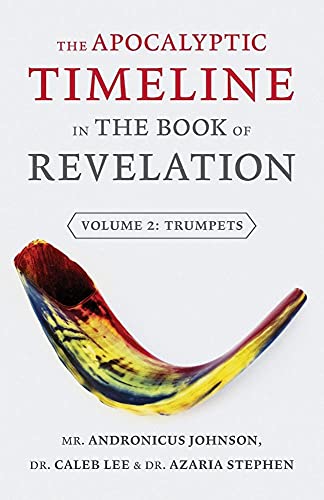 Stock image for The Apocalyptic Timeline in the Book of Revelation: Volume 2: Trumpets for sale by Revaluation Books