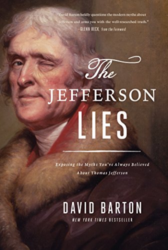 Beispielbild fr The Jefferson Lies: Exposing the Myths You've Always Believed About Thomas Jefferson zum Verkauf von Wonder Book