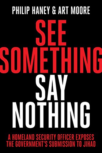 Beispielbild fr See Something, Say Nothing : A Homeland Security Officer Exposes the Government's Submission to Jihad zum Verkauf von Better World Books