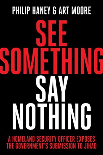 Imagen de archivo de See Something, Say Nothing: A Homeland Security Officer Exposes the Government's Submission to Jihad a la venta por SecondSale