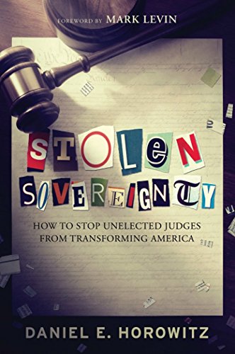 9781944229290: Stolen Sovereignty: How to Stop Unelected Judges from Transforming America