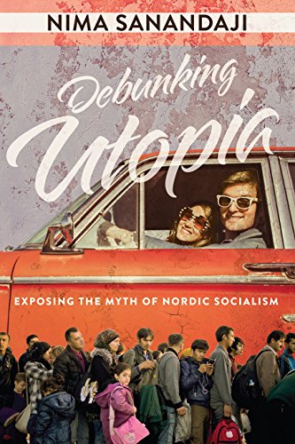 Stock image for Debunking Utopia : Exposing the Myth of Nordic Socialism for sale by Better World Books