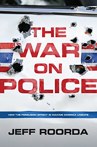 Beispielbild fr The War on Police: How the Ferguson Effect Is Making America Unsafe zum Verkauf von Wonder Book