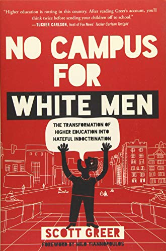 Stock image for No Campus for White Men : The Transformation of Higher Education into Hateful Indoctrination for sale by Better World Books