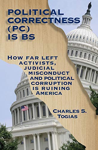 Stock image for Political Correctness is BS: How far left activists, judicial misconduct and political corruption is ruining America for sale by Revaluation Books