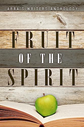 9781944255022: Fruit of the Spirit: ABBA's Writers Anthology
