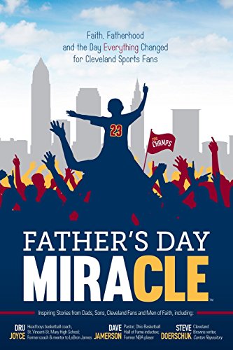 Imagen de archivo de Father's Day Miracle: Faith, Fatherhood and the Day Everything Changed for Cleveland Sports Fans a la venta por Better World Books