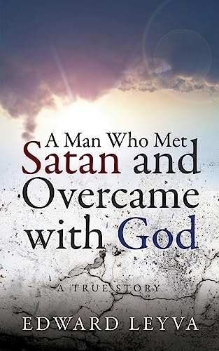 Stock image for A Man Who Met Satan and Overcame with God: A True Story for sale by Bookmans