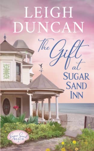 Imagen de archivo de The Gift At Sugar Sand Inn: Clean and Wholesome Contemporary Womens Fiction (Sugar Sand Beach) a la venta por New Legacy Books