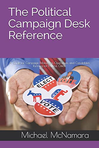 Stock image for The Political Campaign Desk Reference: A Guide for Campaign Managers, Operatives, and Candidates Running for Political Office for sale by Textbooks_Source