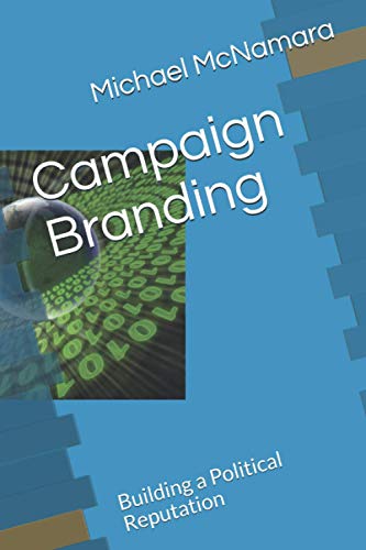 Stock image for Campaign Branding: Building a Political Reputation for sale by GF Books, Inc.