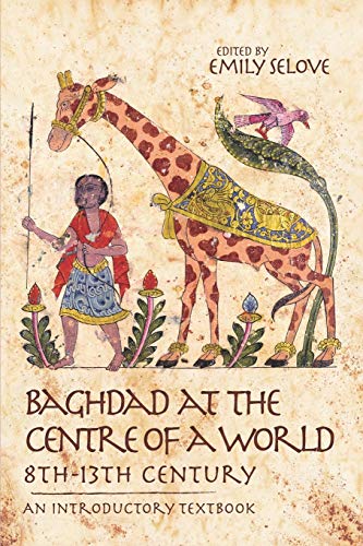 9781944296155: Baghdad at the Centre of a World, 8th-13th Century: An Introductory Textbook