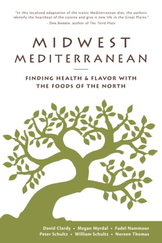 Imagen de archivo de Midwest Mediterranean : Finding Health & Flavor with the Foods of the North a la venta por Better World Books