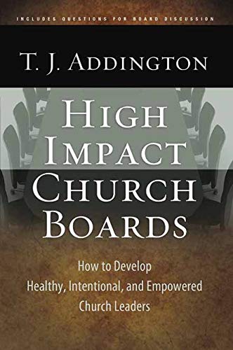 Stock image for High Impact Church Boards: How to Develop Healthy, Intentional, and Empowered Church Leaders for sale by ThriftBooks-Dallas