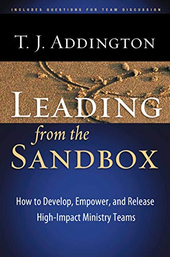 Stock image for Leading from the Sandbox: How to Develop, Empower, and Release High-Impact Ministry Teams for sale by SecondSale