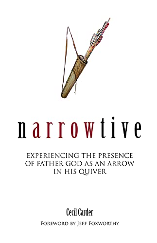 Beispielbild fr Narrowtive: Experience the Presence of Father God as an Arrow in His Quiver zum Verkauf von ThriftBooks-Dallas