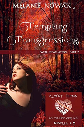 Stock image for Tempting Transgressions: Fatal Infatuation - Part 2 (ALMOST HUMAN - The First Series) for sale by Lucky's Textbooks