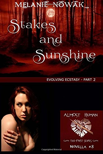 Stock image for Stakes and Sunshine: (Evolving Ecstasy - Part 2): Volume 8 (ALMOST HUMAN - The First Series) for sale by Revaluation Books