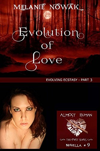 Stock image for Evolution of Love: (Evolving Ecstasy - Part 3) (ALMOST HUMAN - The First Series) for sale by Lucky's Textbooks