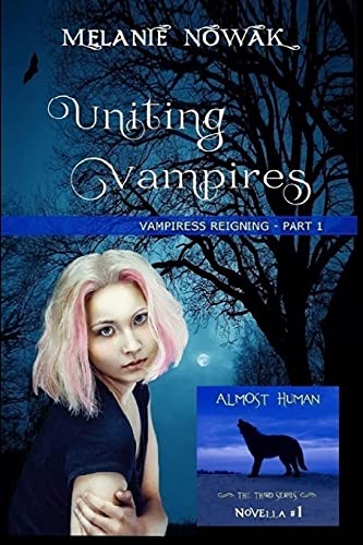 Stock image for Uniting Vampires Vampiress Reigning Part 1 Volume 1 ALMOST HUMAN Third Series for sale by PBShop.store US