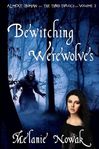 Stock image for Bewitching Werewolves: Almost Human (Almost Human - The Third Trilogy) for sale by California Books