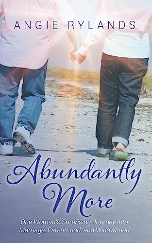 Stock image for Abundantly More: One Woman's Surprising Journey into Marriage, Parenthood, and Widowhood for sale by Once Upon A Time Books