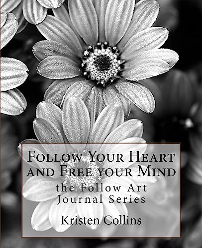 Beispielbild fr Follow Your Heart and Free Your Mind zum Verkauf von Lucky's Textbooks