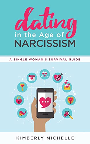 Stock image for Dating in the Age of Narcissism: A Single Womans Survival Guide for sale by HPB-Emerald